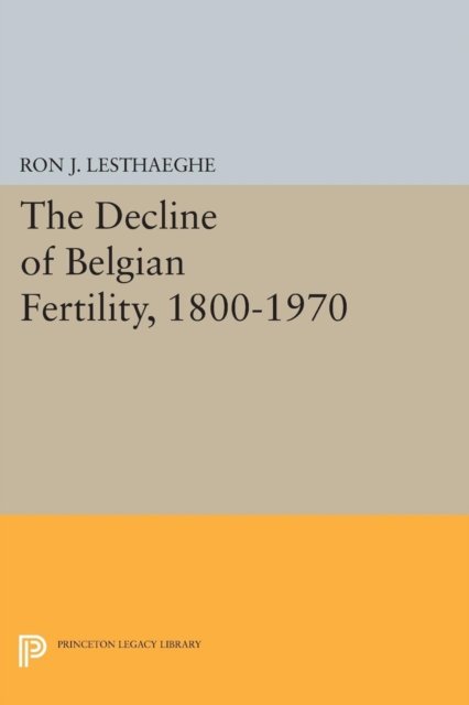 The Decline of Belgian Fertility, 1800–1970