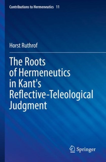 The Roots of Hermeneutics in Kant's Reflective-Teleological Judgment