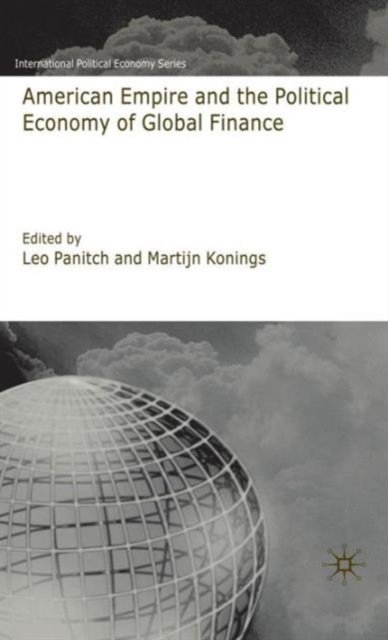 American Empire and the Political Economy of Global Finance