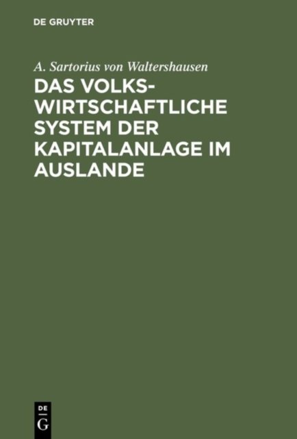 Das volkswirtschaftliche System der Kapitalanlage im Auslande