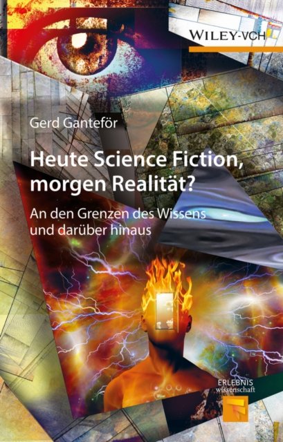 Heute Science Fiction, morgen Realität? – An den Grenzen des Wissens und darüber hinaus