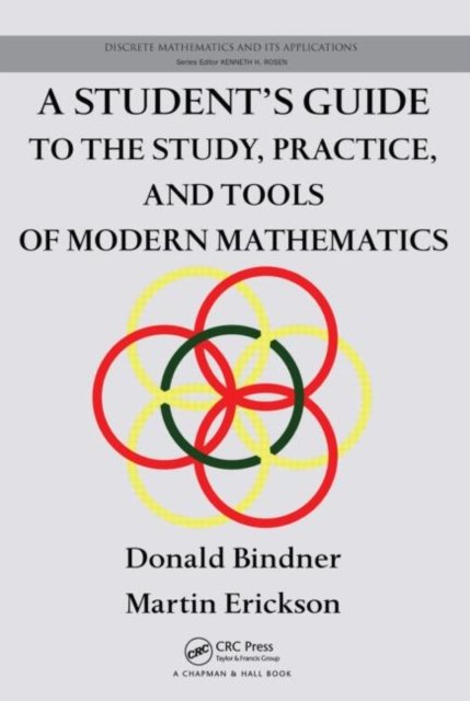 A Student''s Guide to the Study, Practice and Tools of Modern Mathematics