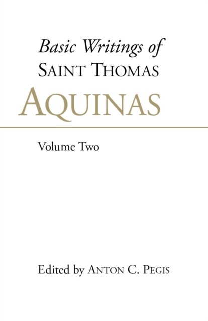 Basic Writings of St. Thomas Aquinas: (Volume 2)