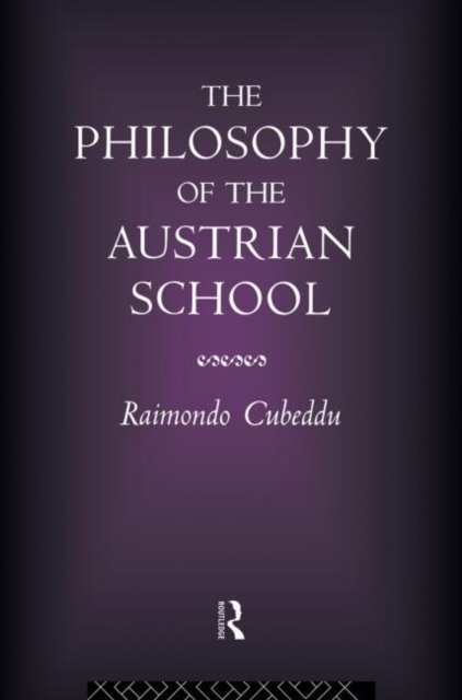 The Philosophy of the Austrian School