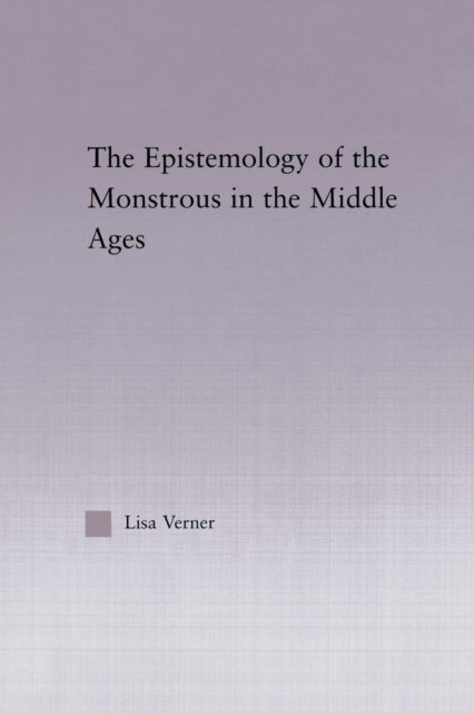 The Epistemology of the Monstrous in the Middle Ages