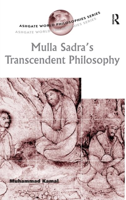 Mulla Sadra''s Transcendent Philosophy