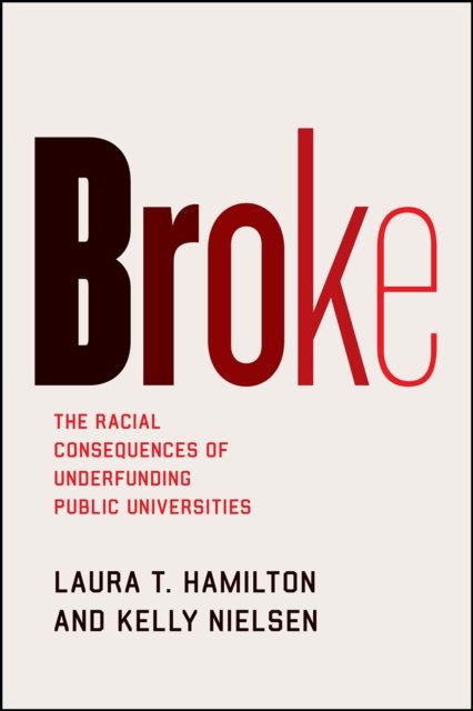 Broke – The Racial Consequences of Underfunding Public Universities