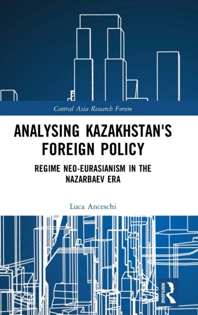 Analysing Kazakhstan''s Foreign Policy