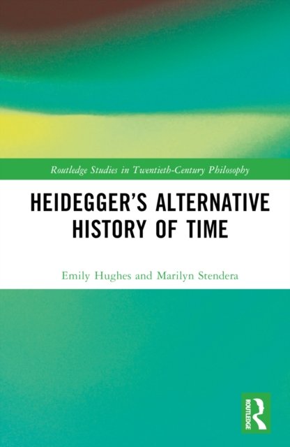 Heidegger''s Alternative History of Time