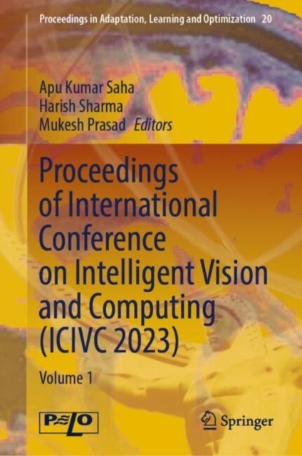 Proceedings of International Conference on Intelligent Vision and Computing, Icivc 2023
