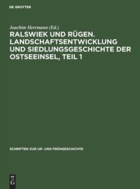 Ralswiek Und Rugen. Landschaftsentwicklung Und Siedlungsgeschichte Der Ostseeinsel, Teil 1