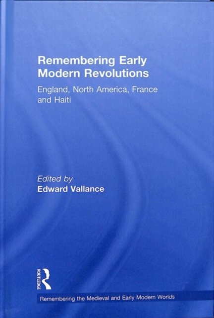 Remembering Early Modern Revolutions