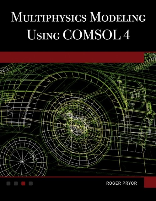 Multiphysics Modeling Using COMSOL®4