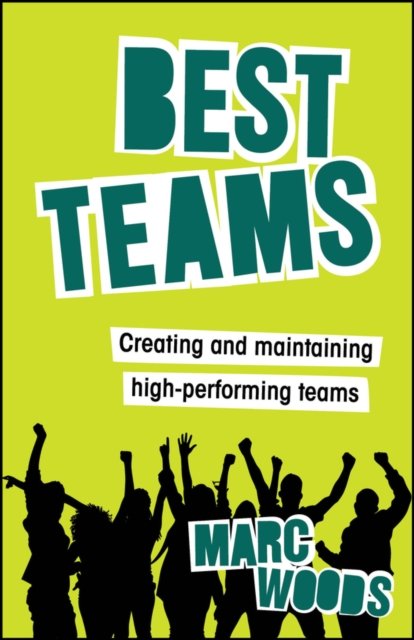 Best Teams: Creating and maintaining high–performi ng teams