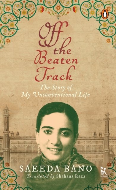 Off the Beaten Track – The Story of My Unconventional Life
