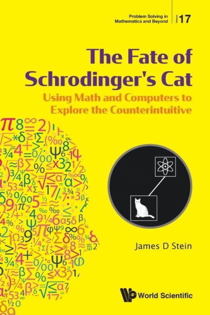 Fate Of Schrodinger''s Cat, The: Using Math And Computers To Explore The Counterintuitive