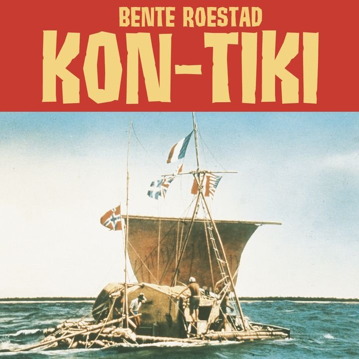 Kon-Tiki - Thor Heyerdahls eventyrlige flåteferd