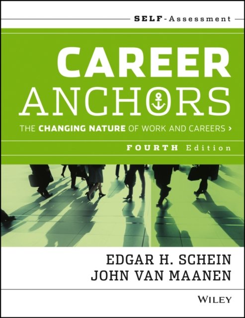 Career Anchors – The Changing Nature of Work and Careers Self Assessment, Fourth Edition