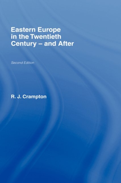 Eastern Europe in the Twentieth Century-And After