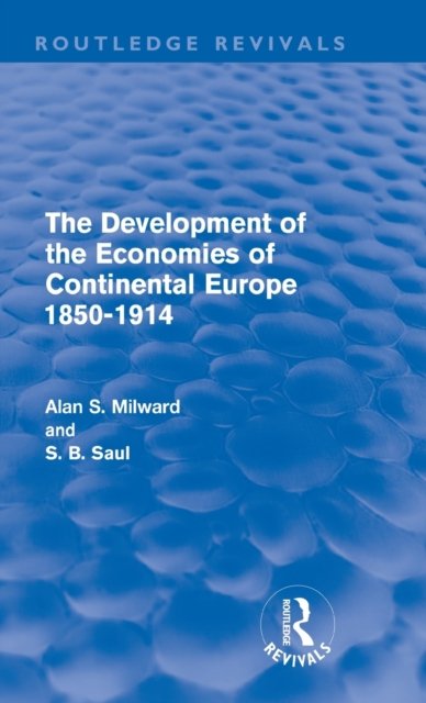The Development of the Economies of Continental Europe 1850-1914 (Routledge Revivals)