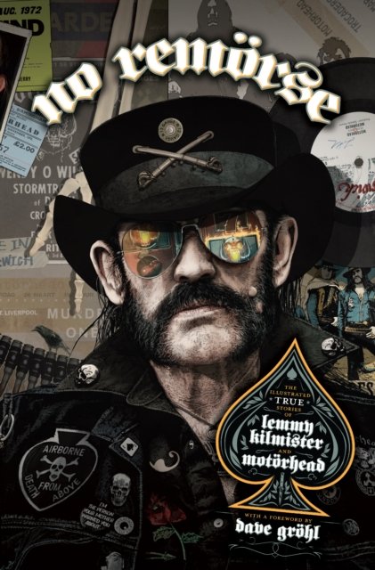 NO REMÖRSE: The Illustrated True Stories of Lemmy Kilmister and Motörhead