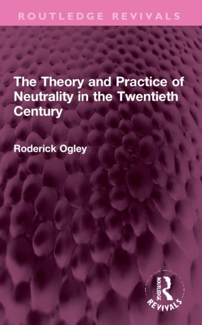 The Theory and Practice of Neutrality in the Twentieth Century