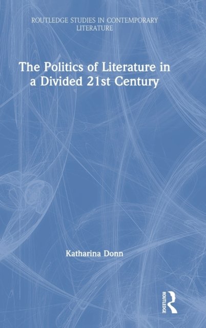 The Politics of Literature in a Divided 21st Century