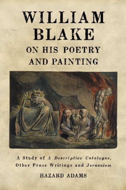William Blake on His Poetry and Painting