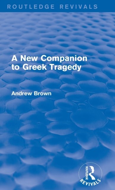 A New Companion to Greek Tragedy
