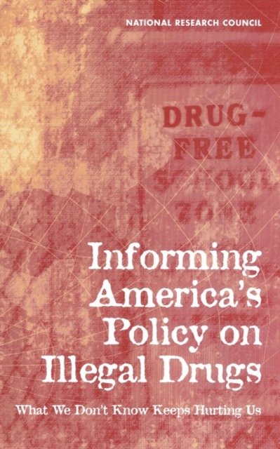 Informing America''s Policy on Illegal Drugs
