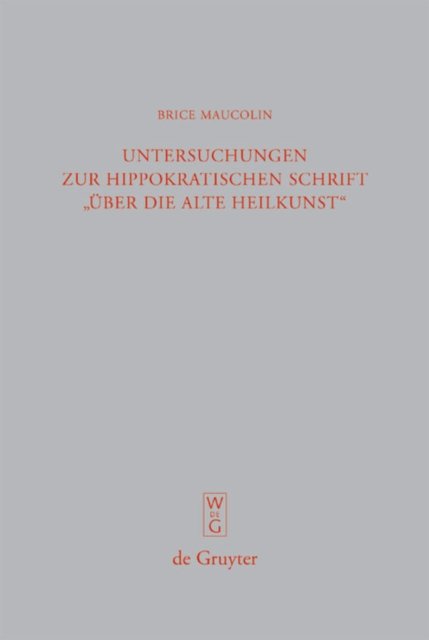 Untersuchungen Zur Hippokratischen Schrift Uber Die Alte Heilkunst