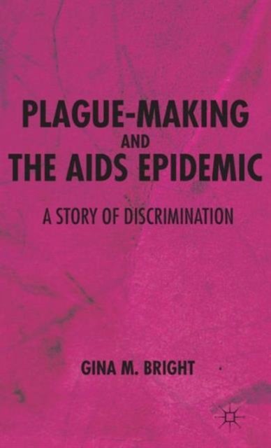 Plague-Making and the AIDS Epidemic: A Story of Discrimination