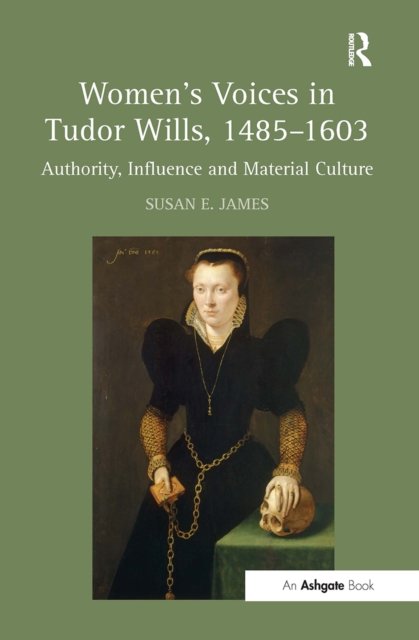 Women's Voices in Tudor Wills, 1485–1603