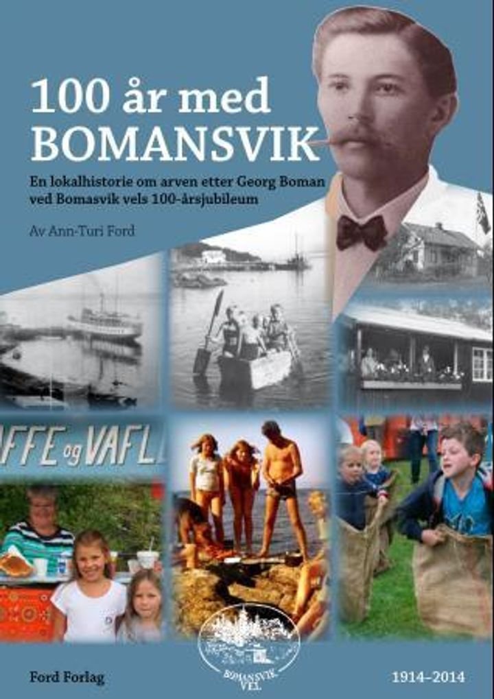 100 år med Bomansvik - en lokalhistorie om arven etter Georg Boman ved Bomansvik vels 100-årsjubileum
