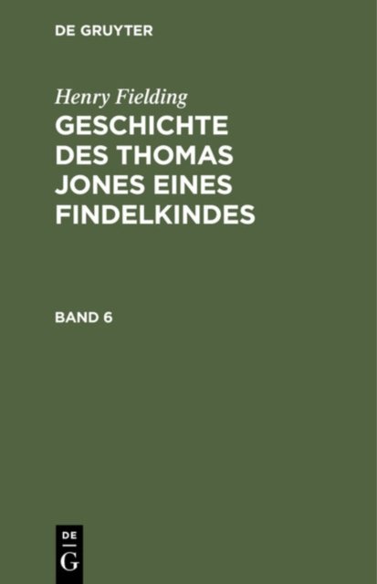 Henry Fielding: Geschichte Des Thomas Jones Eines Findelkindes. Band 6