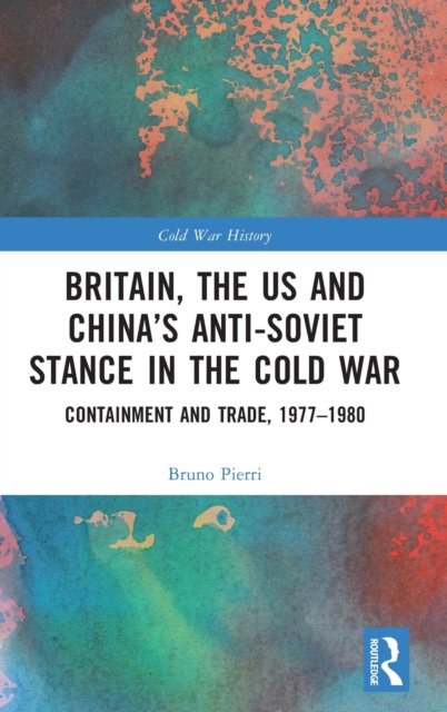 Britain, the US and China’s Anti-Soviet Stance in the Cold War