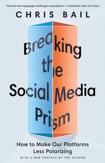 Breaking the Social Media Prism – How to Make Our Platforms Less Polarizing