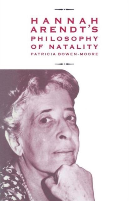 Hannah Arendt’s Philosophy of Natality