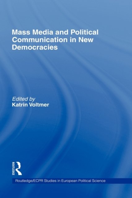 Mass Media And Political Communication in New Democracies