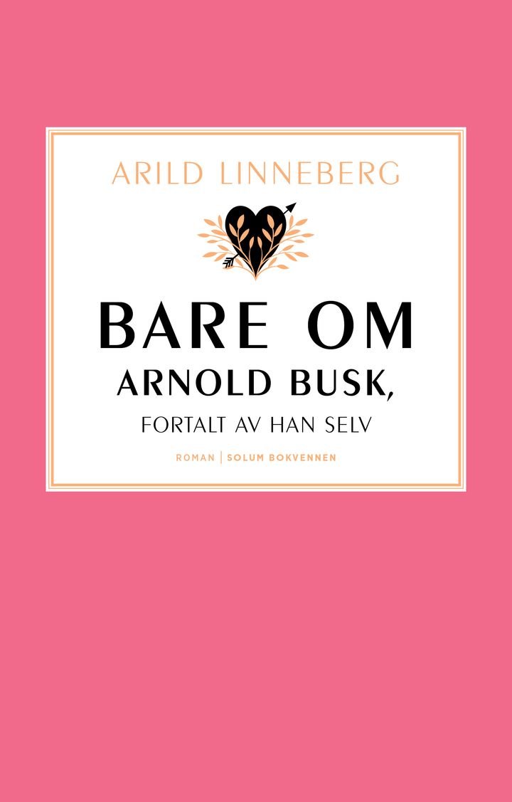 Bare om Arnold Busk, fortalt av han selv - roman