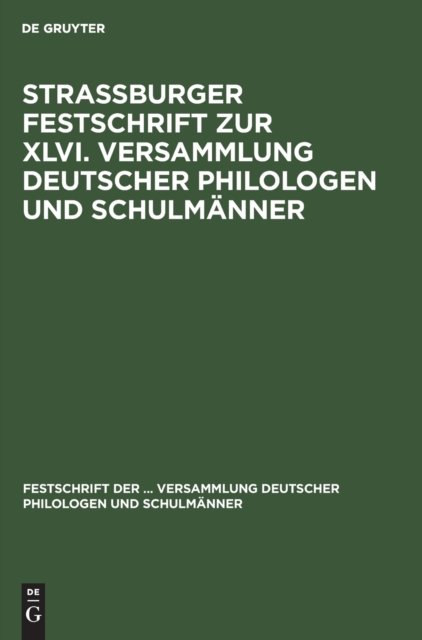 Strassburger Festschrift Zur XLVI. Versammlung Deutscher Philologen Und Schulmanner