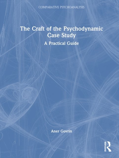 The Craft of the Psychodynamic Case Study