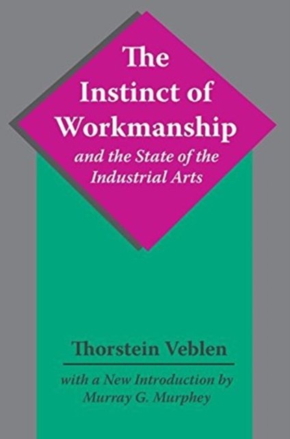 The Instinct of Workmanship and the State of the Industrial Arts