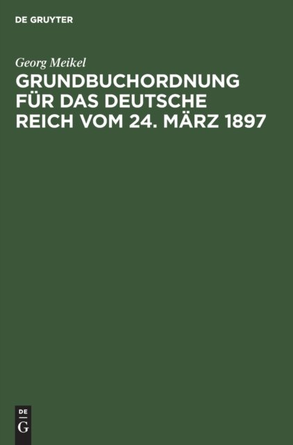 Grundbuchordnung Fur Das Deutsche Reich Vom 24. Marz 1897