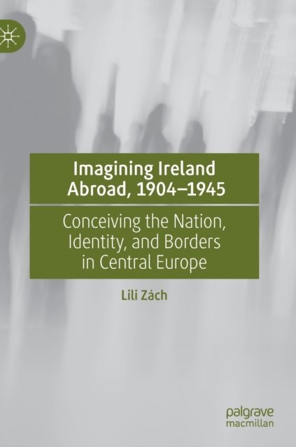 Imagining Ireland Abroad, 1904–1945