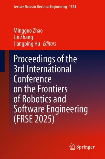 Proceedings of the 3rd International Conference on the Frontiers of Robotics and Software Engineering (FRSE 2025)