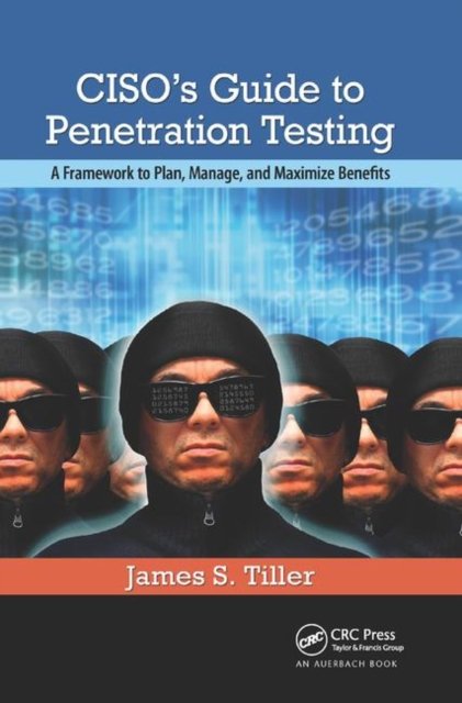 CISO''s Guide to Penetration Testing