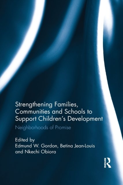 Strengthening Families, Communities, and Schools to Support Children''s Development