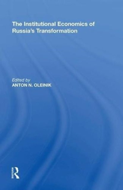 The Institutional Economics of Russia's Transformation