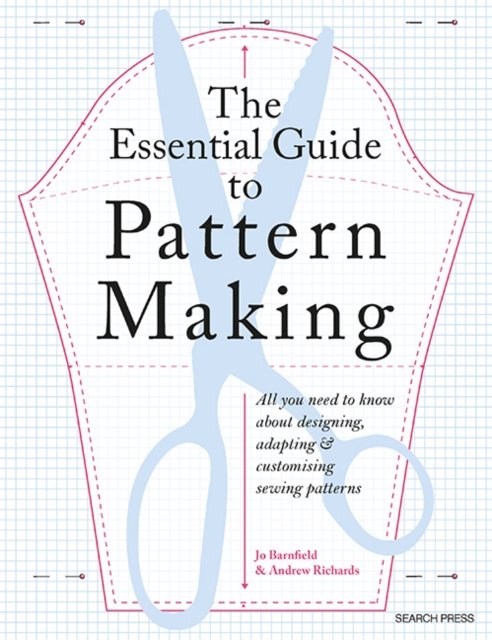 The Essential Guide to Pattern Making